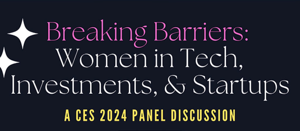 Breaking Barriers Women in Tech Investments and Startups at CES 2024 banner