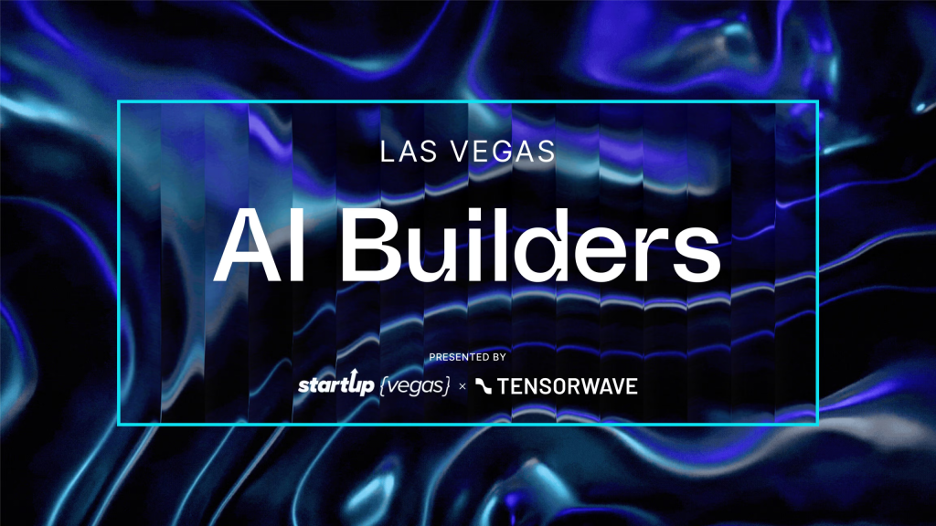 Las Vegas AI Builders: StartUp Vegas x TensorWave 1