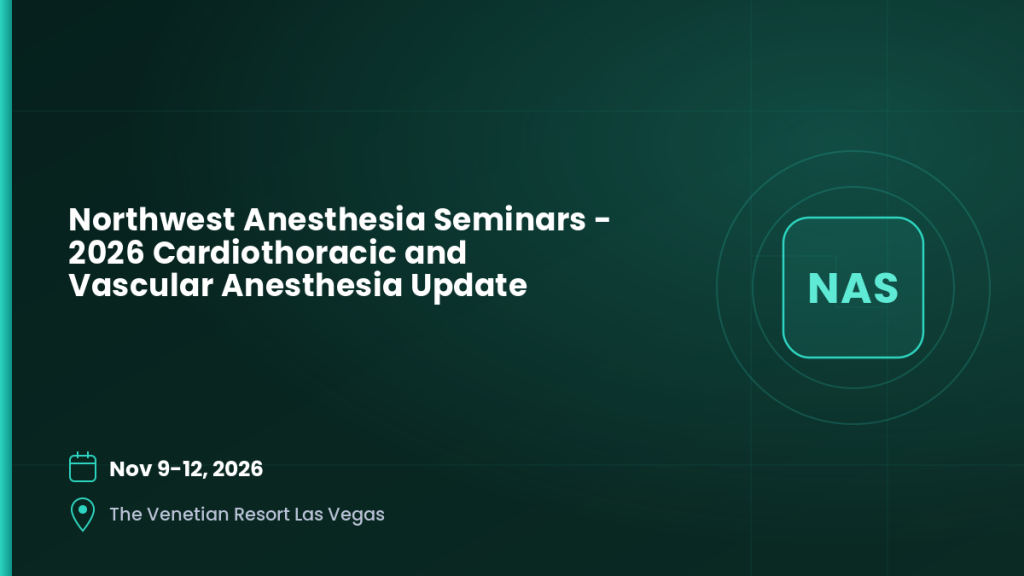 Northwest Anesthesia Seminars – 2026 Cardiothoracic and Vascular Anesthesia Update