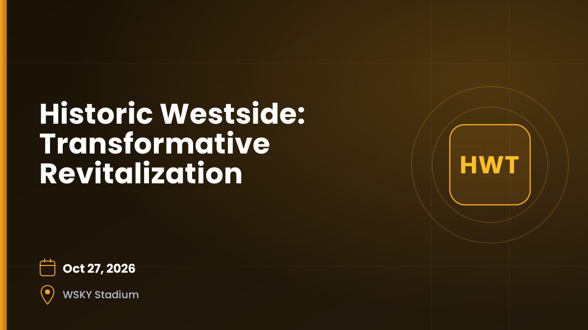 Historic Westside: Transformative Revitalization — Oct 27, 2026, WSKY Stadium