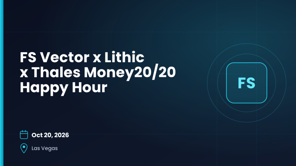 FS Vector x Lithic x Thales Money20/20 Happy Hour