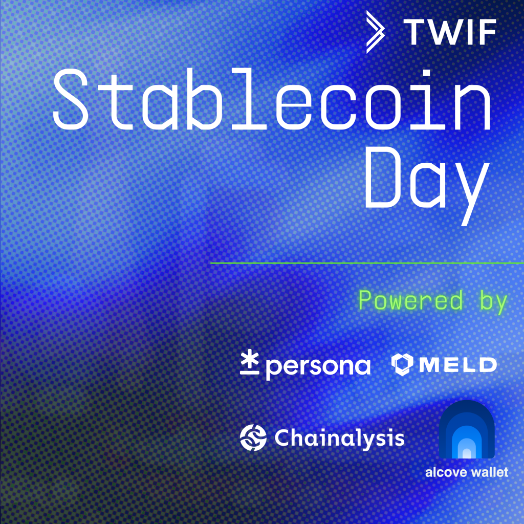 TWIF Stablecoin Day powered by Alcove Wallet, Chainalysis, Meld & Persona