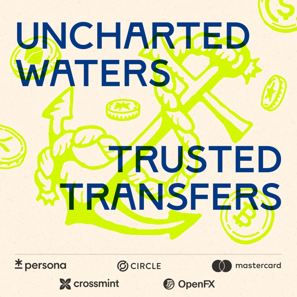 Uncharted Waters, Trusted Transfers with Persona, Crossmint, Mastercard, OpenFX and Circle